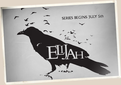 Elijah: Series begins July 5th